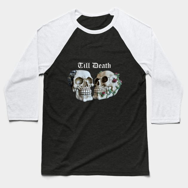 Till Death Skulls Baseball T-Shirt by artyfartycrafties